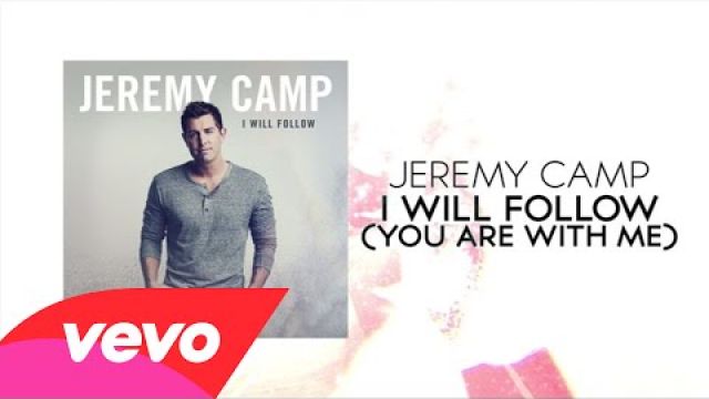 Jeremy Camp - I Will Follow (You Are With Me) (Lyric Video) 