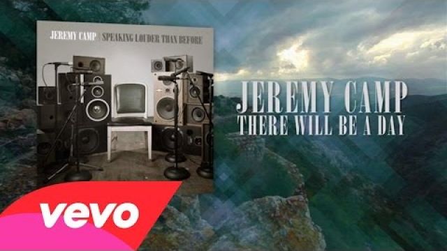 Jeremy Camp - There Will Be A Day (Lyric Video) 