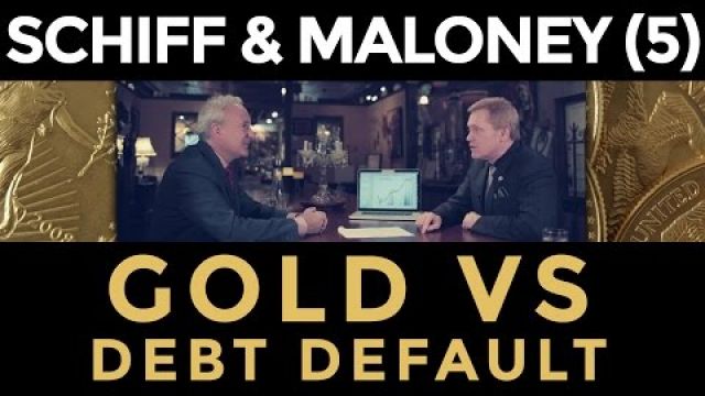 Gold Vs Debt Default - Peter Schiff & Mike Maloney