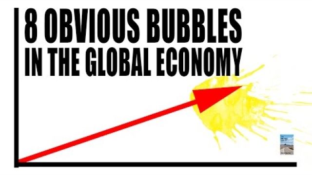 8 Obvious BUBBLES in the Global Economy! Signs of Market Crash!
