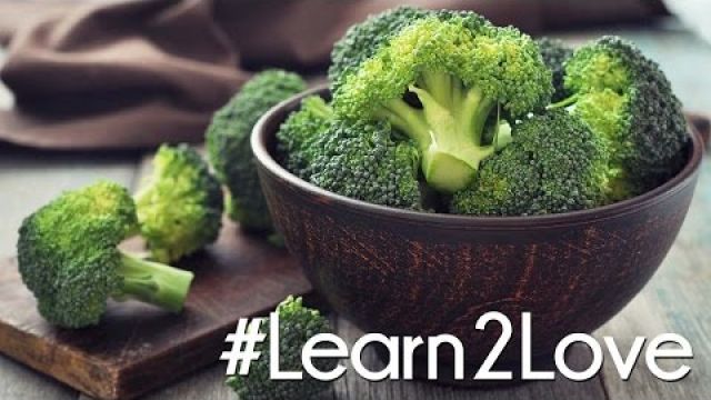 #Learn2Love | Broccoli 3 Delicious Ways