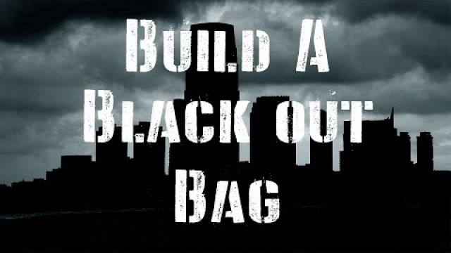 Building a Black Out Bag: Power outage preparation kit 
