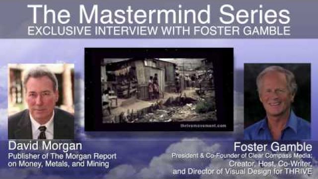 David Morgan EXCLUSIVE INTERVIEW with Foster Gamble #ThriveMovement