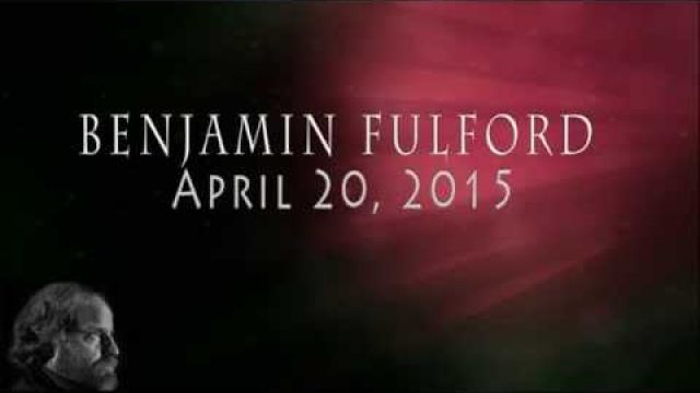 Benjamin Fulford   April 20, 2015
