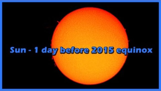 Sun Filmed March19 2015 with Solar Scope - Equinox Tomorrow