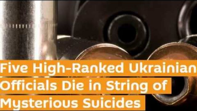 Five High-Ranking Ukraine Officials Die In String of Mysterious Suicides
